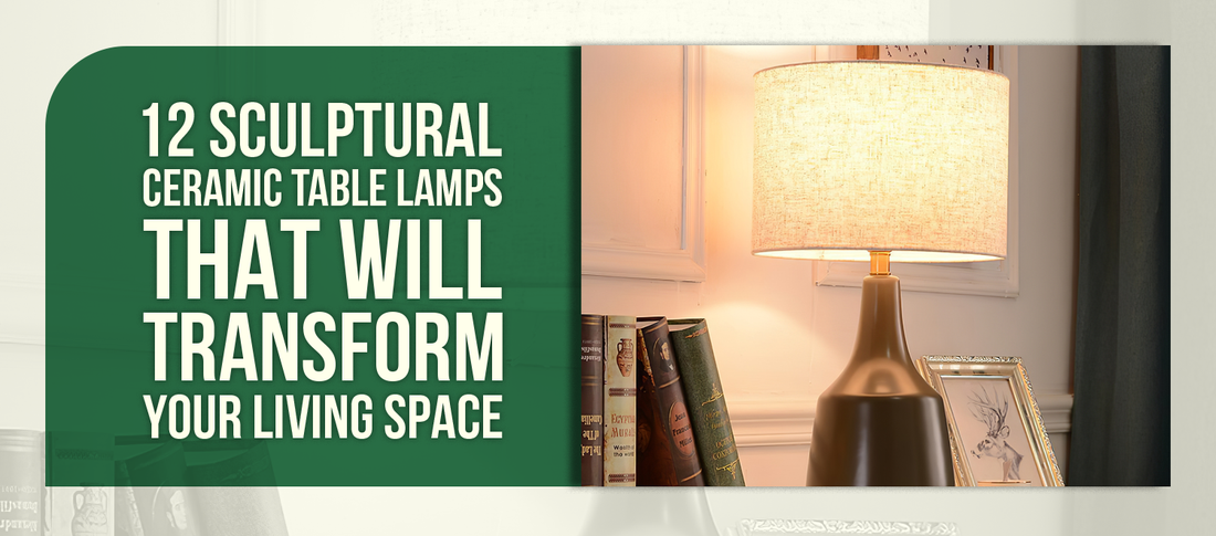 12 Sculptural Ceramic Table Lamps That Will Transform Your Living Space