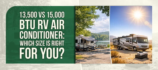 13,500 vs 15,000 BTU RV Air Conditioner: Which Size Is Right for You?