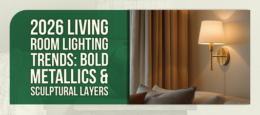 2026 Living Room Lighting Trends: Bold Metallics & Sculptural Layers
