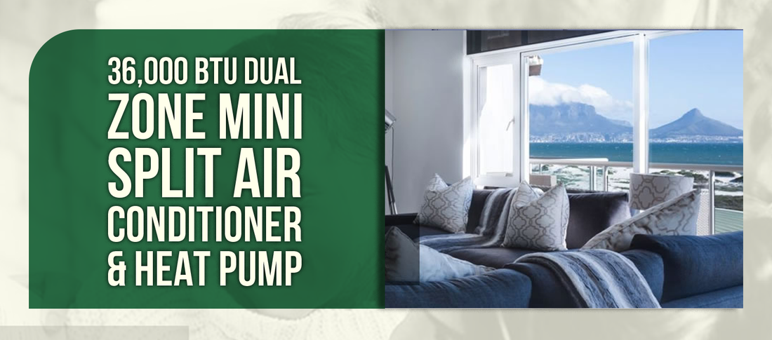 36,000 BTU Dual Zone Mini Split Air Conditioner & Heat Pump