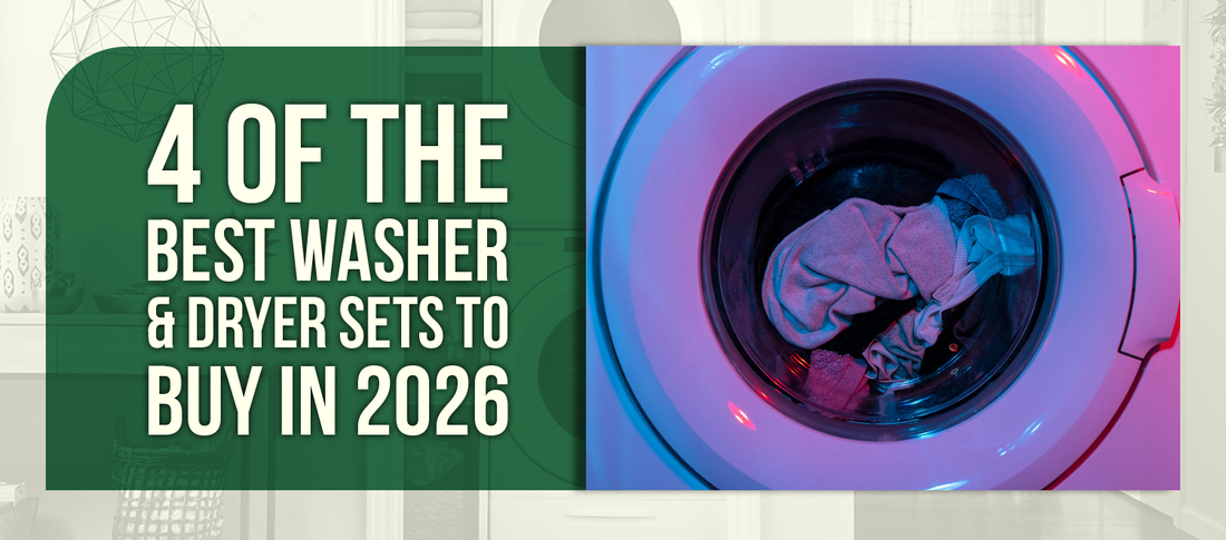 4 of the Best Washer & Dryer Sets to Buy in 2026
