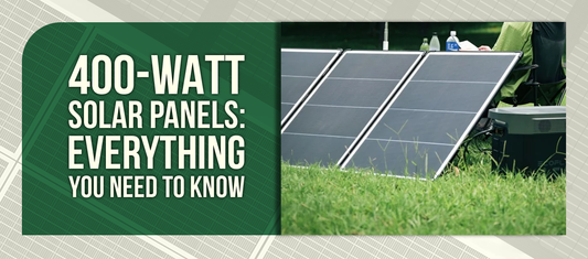 400-Watt Solar Panels: Everything You Need to Know