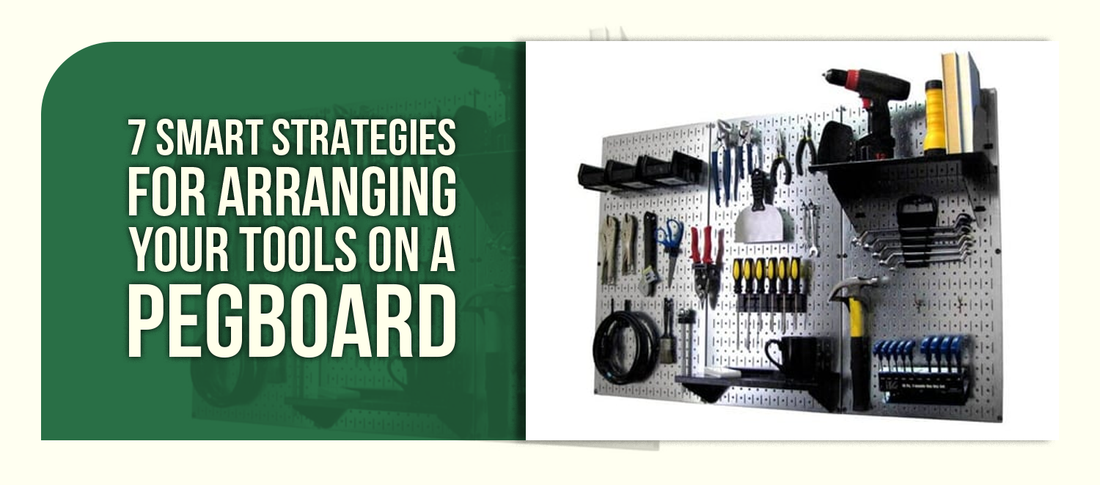 7 Smart Strategies for Arranging Your Tools on a Pegboard