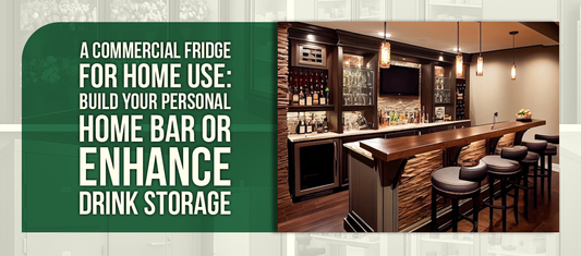 A Commercial Fridge for Home Use: Build Your Personal Home Bar or Enhance Drink Storage