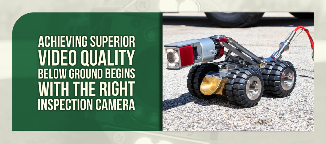 Achieving Superior Video Quality Below Ground Begins with the Right Inspection Camera