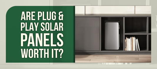 Are Plug & Play Solar Panels Worth It?