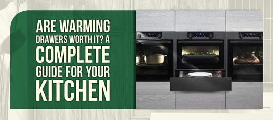 Are Warming Drawers Worth It? A Complete Guide for Your Kitchen