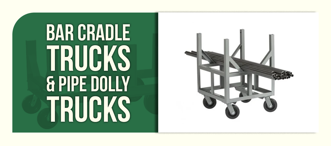 Bar Cradle Trucks & Pipe Dolly Trucks