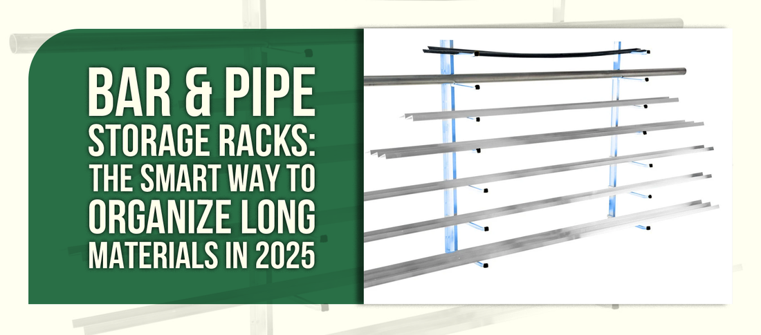 Bar & Pipe Storage Racks: The Smart Way to Organize Long Materials in 2025