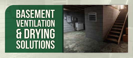 Basement Ventilation & Drying Solutions