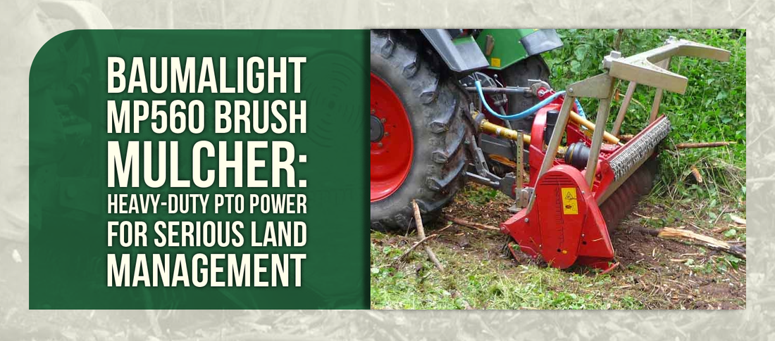 Baumalight MP560 Brush Mulcher: Heavy-Duty PTO Power for Serious Land Management