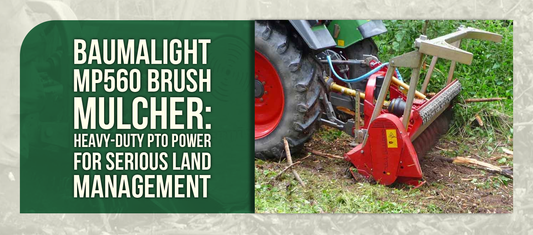 Baumalight MP560 Brush Mulcher: Heavy-Duty PTO Power for Serious Land Management