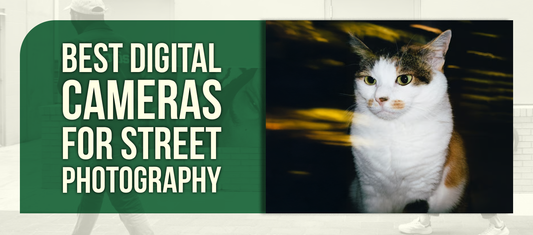 Best Digital Cameras for Street Photography