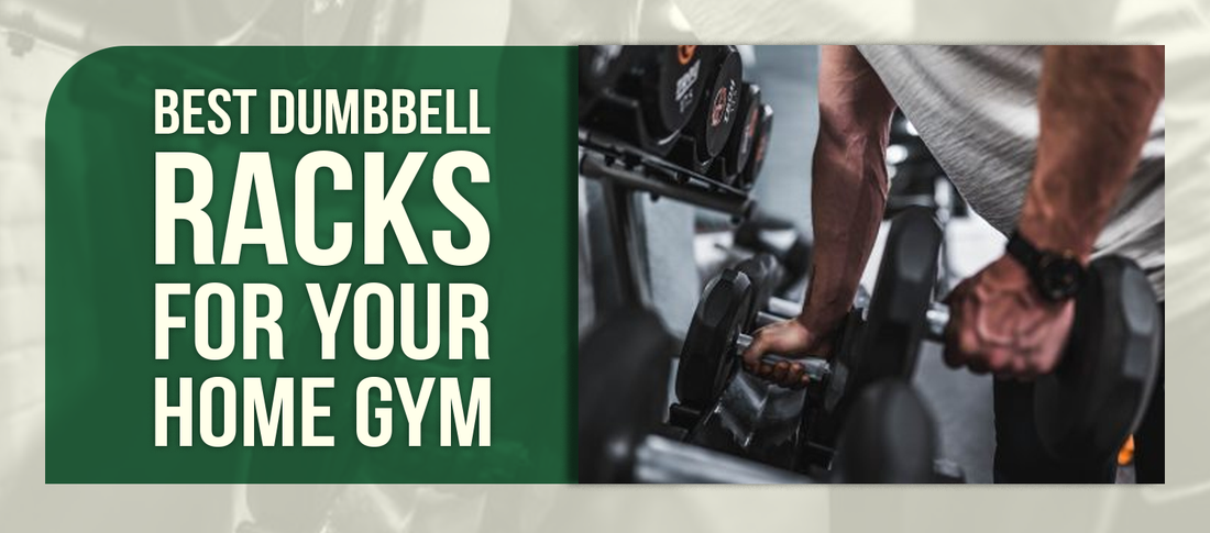Best Dumbbell Racks for Your Home Gym