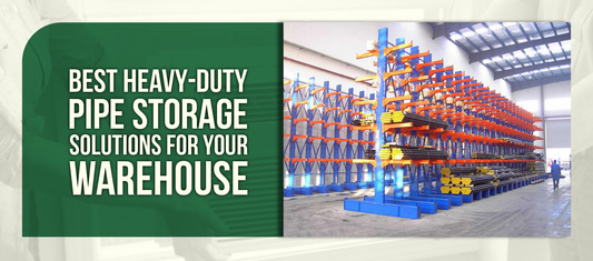 Best Heavy-Duty Pipe Storage Solutions for Your Warehouse