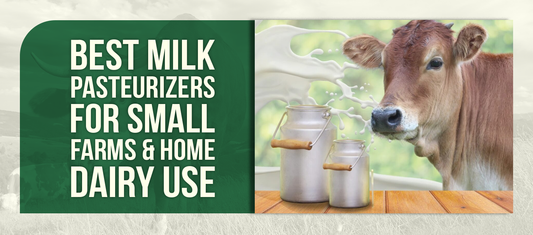 Best Milk Pasteurizers for Small Farms & Home Dairy Use