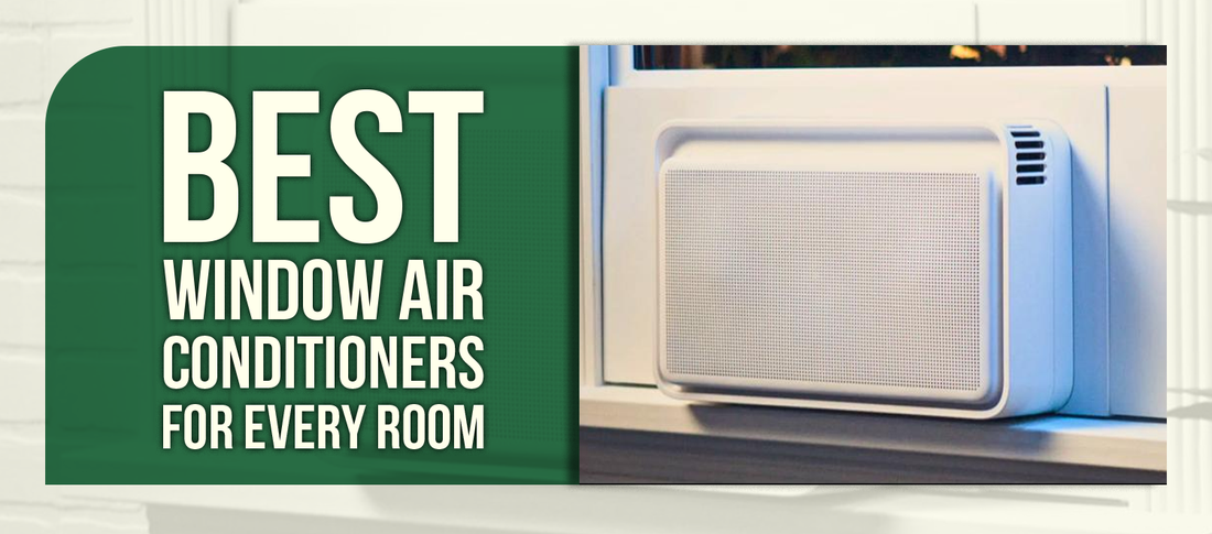 Best Window Air Conditioners for Every Room
