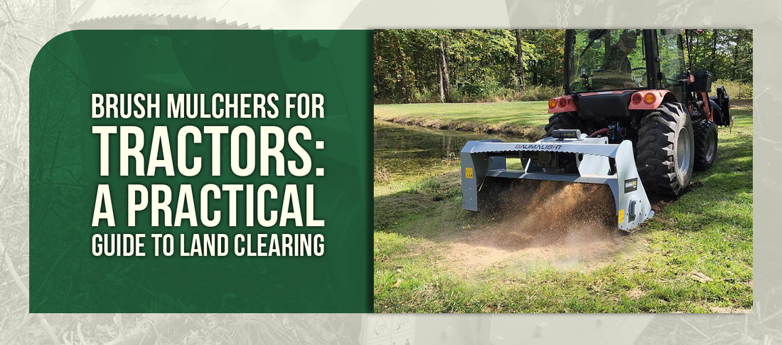 Brush Mulchers for Tractors: A Practical Guide to Land Clearing