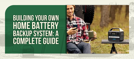 Building Your Own Home Battery Backup System: A Complete Guide