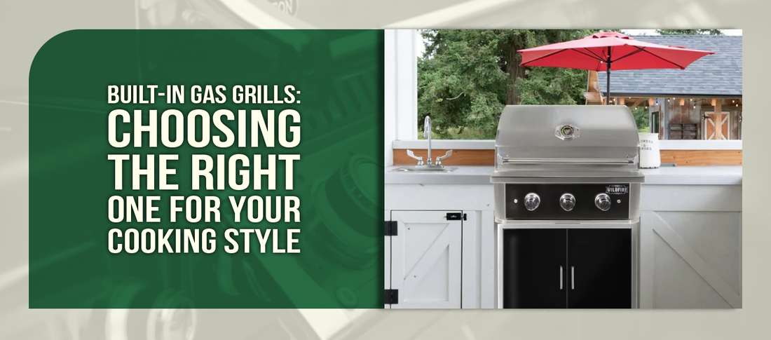 Built-In Gas Grills: Choosing The Right One For Your Cooking Style