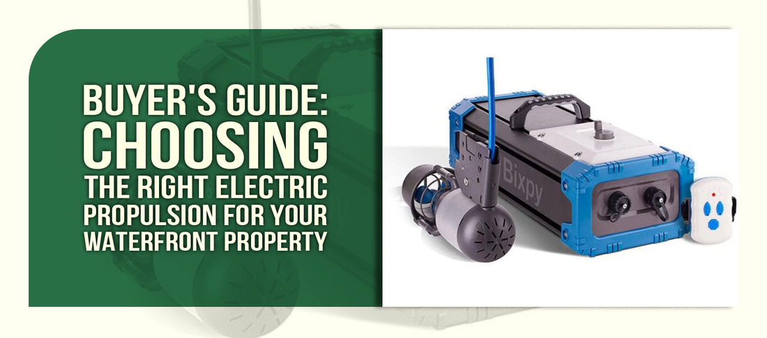 Buyer's Guide: Choosing the Right Electric Propulsion for Your Waterfront Property