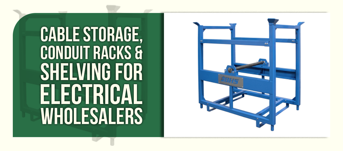 Cable Storage, Conduit Racks & Shelving for Electrical Wholesalers