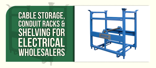 Cable Storage, Conduit Racks & Shelving for Electrical Wholesalers