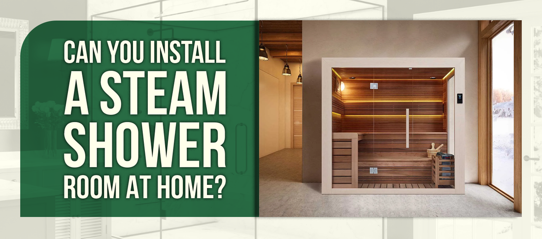 Can You Install a Steam Shower Room at Home?