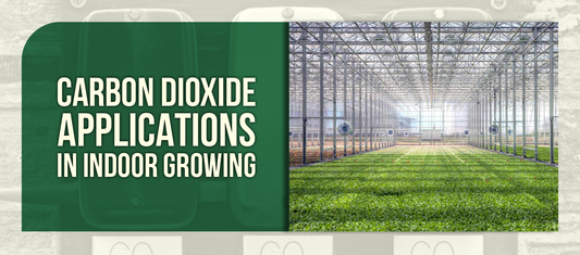 Carbon Dioxide (CO2) Applications in Indoor Growing