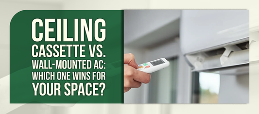 Ceiling Cassette vs. Wall-Mounted AC: Which One Wins for Your Space?