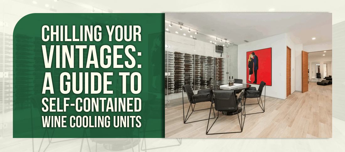 Chilling Your Vintages: A Guide to Self-Contained Wine Cooling Units