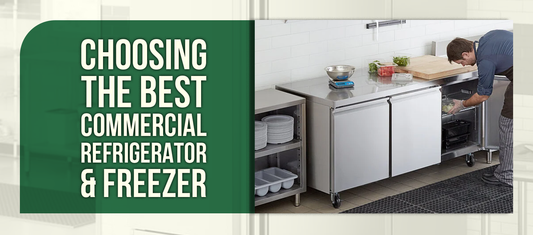 Choosing the Best Commercial Refrigerator & Freezer