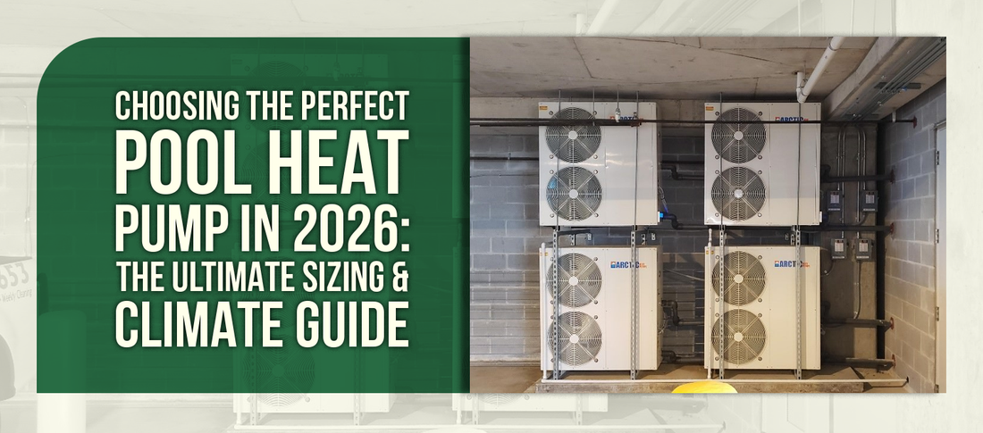 Choosing the Perfect Pool Heat Pump in 2026: The Ultimate Sizing & Climate Guide