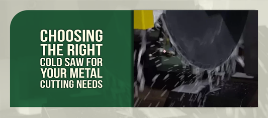 Choosing the Right Cold Saw for Your Metal Cutting Needs