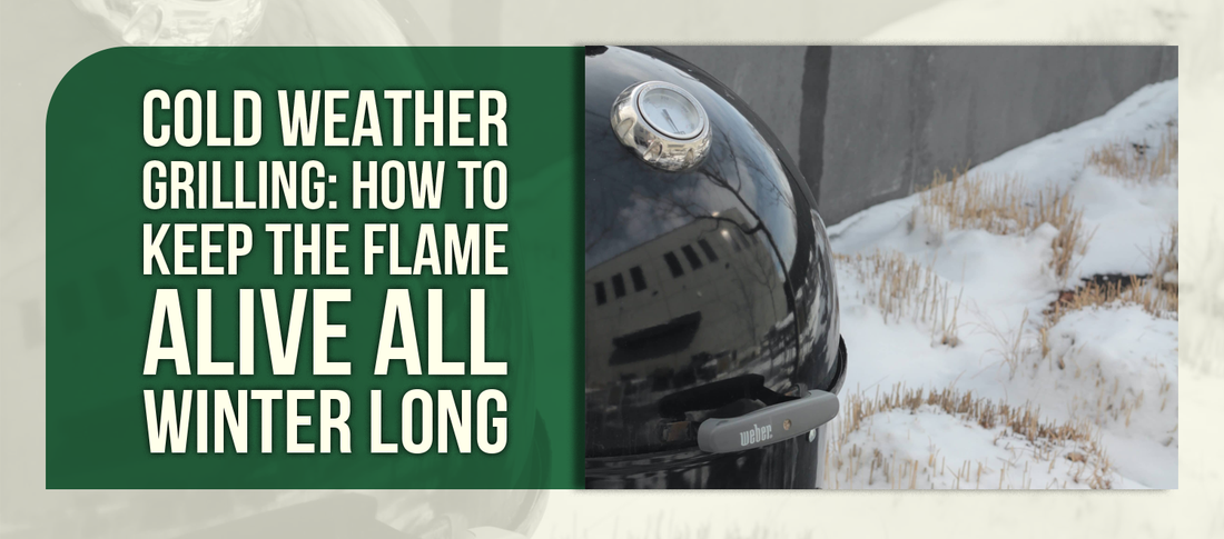 Cold Weather Grilling: How to Keep the Flame Alive All Winter Long