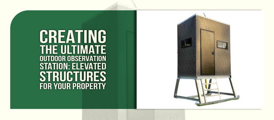 Creating the Ultimate Outdoor Observation Station: Elevated Structures for Your Property