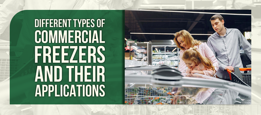 Different Types of Commercial Freezers and Their Applications