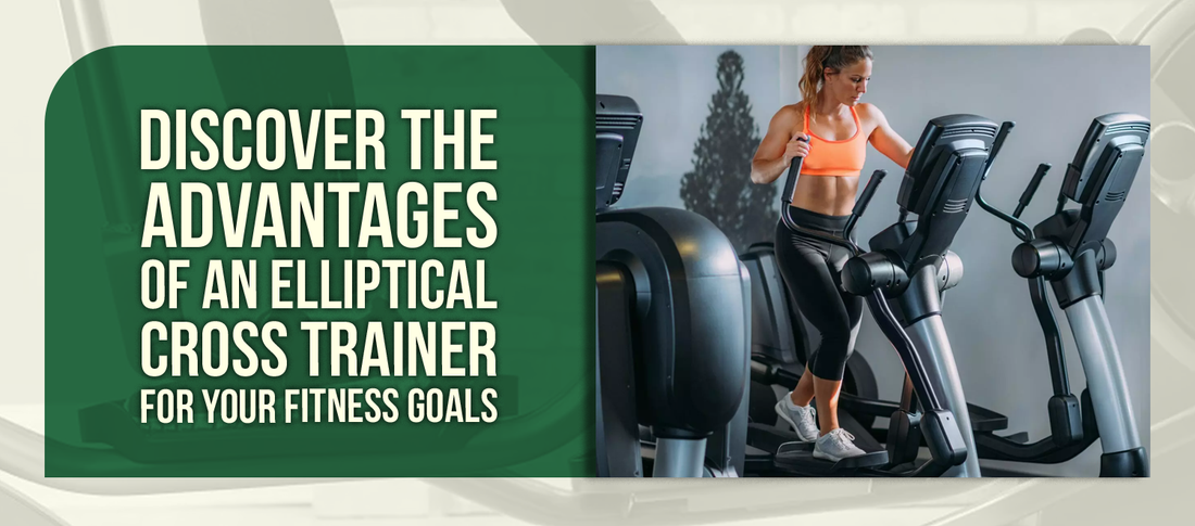 Discover the Advantages of an Elliptical Cross Trainer for Your Fitness Goals