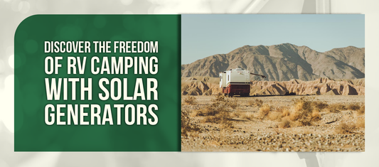 Discover the Freedom of RV Camping with Solar Generators