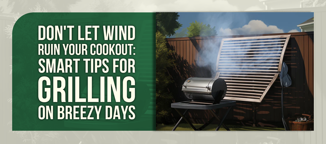 Don't Let Wind Ruin Your Cookout: Smart Tips for Grilling on Breezy Days