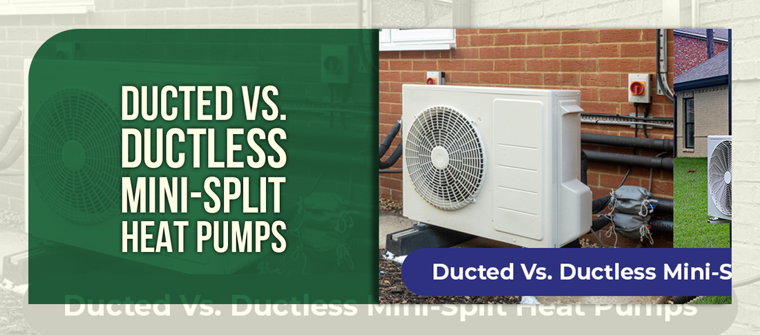 Ducted vs. Ductless Mini-Split Heat Pumps