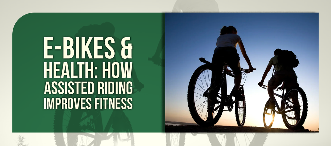 E-Bikes & Health: How Assisted Riding Improves Fitness