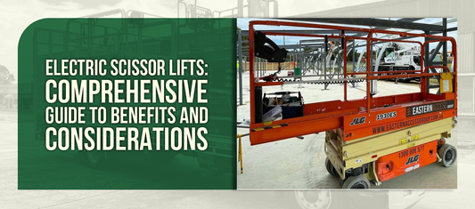 Electric Scissor Lifts: Comprehensive Guide to Benefits and Considerations