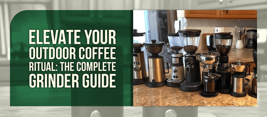 Elevate Your Outdoor Coffee Ritual: The Complete Grinder Guide