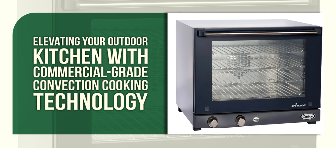 Elevating Your Outdoor Kitchen with Commercial-Grade Convection Cooking Technology