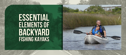 Essential Elements of Backyard Fishing Kayaks