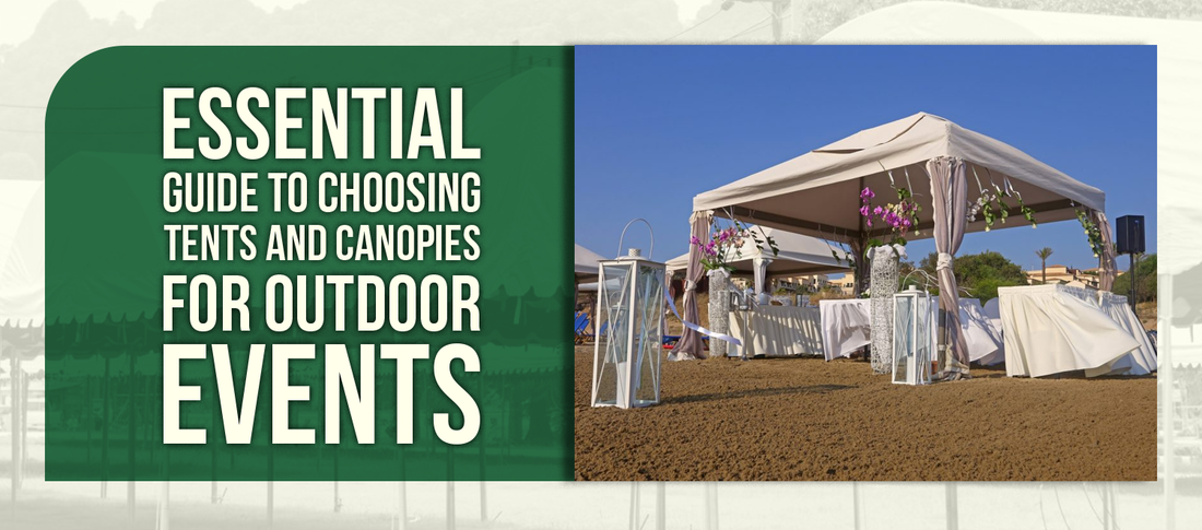 Essential Guide to Choosing Tents and Canopies for Outdoor Events
