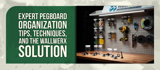Expert Pegboard Organization Tips, Techniques, and the Wallwerx Solution