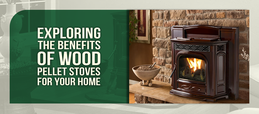 Exploring the Benefits of Wood Pellet Stoves for Your Home