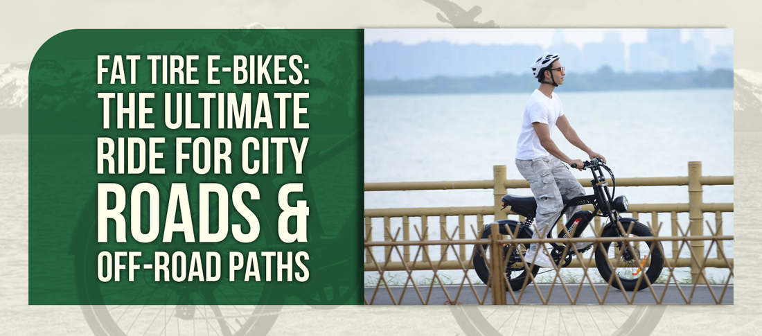 Fat Tire E-Bikes: The Ultimate Ride for City Roads & Off-Road Paths
